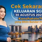 Cek Sekarang! Keluaran SGP 30 Agustus 2025 Konohatoto78 yang Bikin Bandar Pusing! - keluarantoto78.com