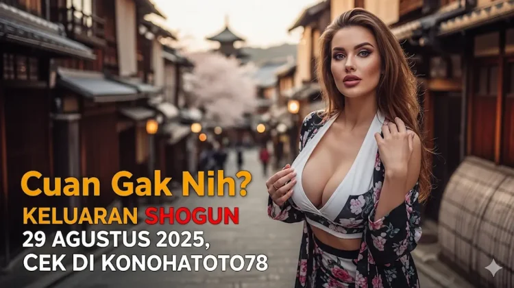 Cuan Gak Nih Keluaran Shogun 29 Agustus 2025, Cek Di Konohatoto78 - keluarantoto78.com