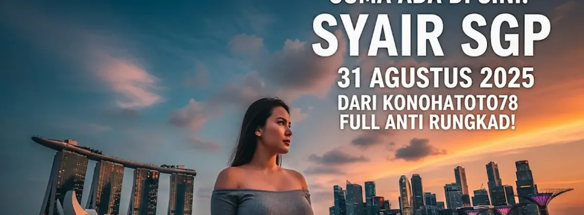 Cuma Ada di Sini! Syair SGP 31 Agustus 2025 Dari Konohatoto78 Full Anti Rungkad! - keluarantoto78.com