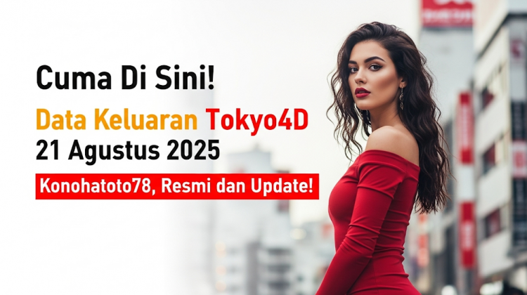 Cuma Di Sini! Data Keluaran Tokyo4D 21 Agustus 2025 Konohatoto78, Resmi dan Update! - keluarantoto78.com