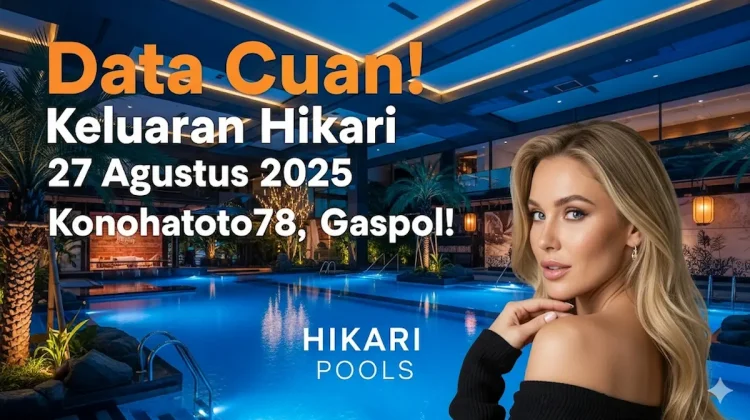 Data Cuan! Keluaran Hikari 27 Agustus 2025 Konohatoto78, Gaspol! - keluarantoto78.com