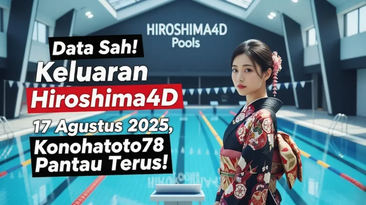 Data Sah! Keluaran Hiroshima4D 17 Agustus 2025, Konohatoto78 Pantau Terus! - angkagaib.com