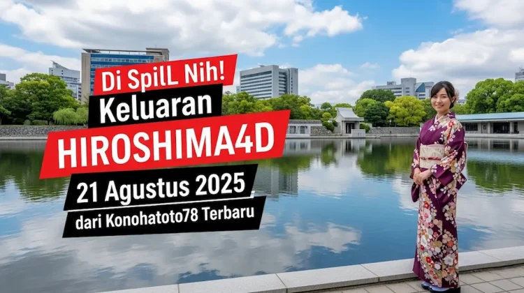 Di Spill Nih! Keluaran Hiroshima4D 21 Agustus 2025 dari Konohatoto78 Terbaru - keluarantoto78.com