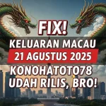 Fix! Keluaran Macau 21 Agustus 2025 Konohatoto78 Udah Rilis, Bro! - keluarantoto78.com
