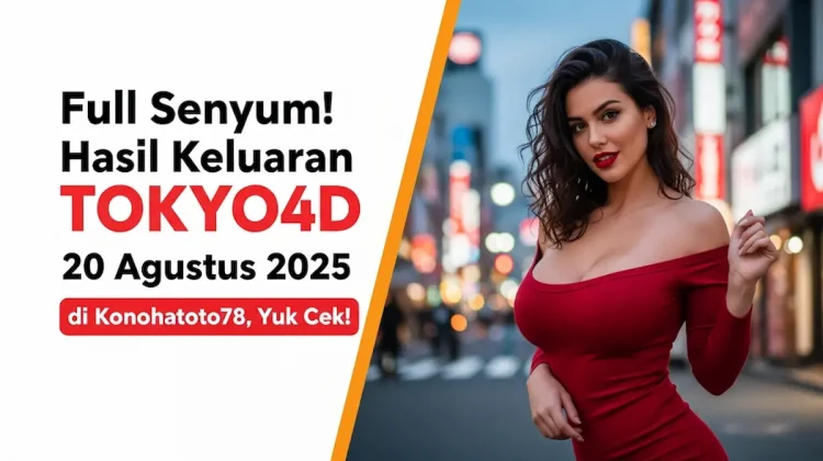 Full Senyum! Hasil Keluaran TOKYO4D 20 Agustus 2025 di Konohatoto78, Yuk Cek! - angkagaib.com
