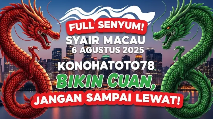 Full Senyum! Syair Macau 6 Agustus 2025 Konohatoto78 Bikin Cuan, Jangan Sampai Lewat! - angkagaib.com