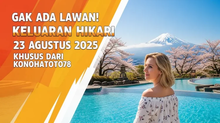Gak Ada Lawan! Keluaran Hikari 23 Agustus 2025 Khusus dari Konohatoto78 - keluarantoto78.com