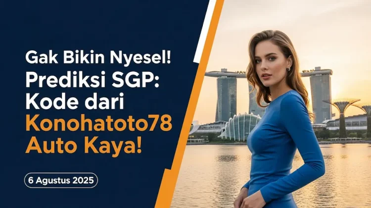 Gak Bikin Nyesel! Prediksi SGP 6 Agustus 2025 Kode dari Konohatoto78 Auto Kaya! - angkagaib.com