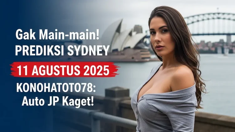 Gak Main-main! Prediksi Sydney 11 Agustus 2025 Konohatoto78 Auto JP Kaget! - angkagaib.com