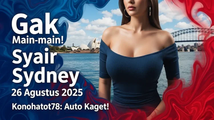Gak Main-main! Syair Sydney 26 Agustus 2025 Konohatoto78 Auto Kaget! - keluarantoto78.com
