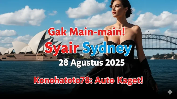 Gak Main-main! Syair Sydney 28 Agustus 2025 Konohatoto78 Auto Kaget! -keluarantoto78.com