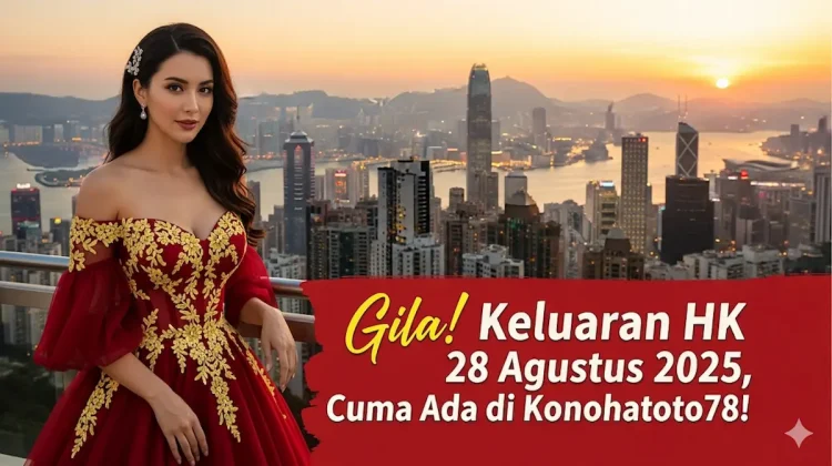 Gila! Keluaran HK 28 Agustus 2025, Cuma Ada di Konohatoto78! - keluarantoto78.com