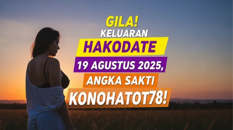 Gila! Keluaran Hakodate 19 Agustus 2025, Angka Sakti Konohatoto78! - angkagaib.com