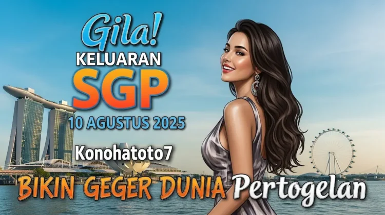 Gila! Keluaran SGP 10 Agustus 2025 Konohatoto7 Bikin Geger Dunia Pertogelan - angkagaib.com