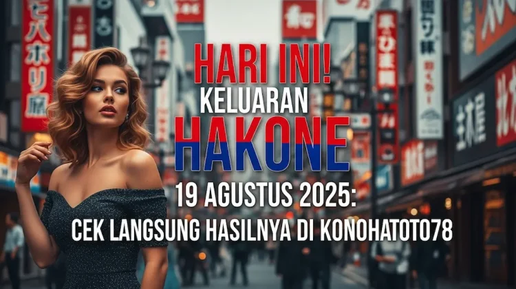 Hari Ini! Keluaran Hakone 19 Agustus 2025 Cek Langsung Hasilnya di Konohatoto78 - angkagaib.com
