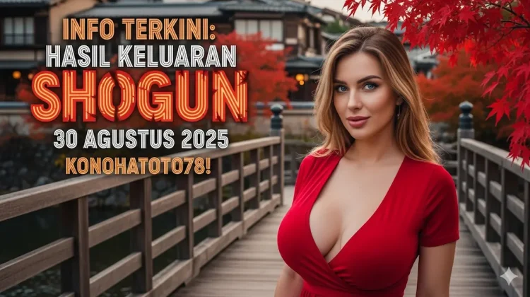 Info Terkini Hasil Keluaran Shogun 30 Agustus 2025 Konohatoto78! - keluarantoto78.com