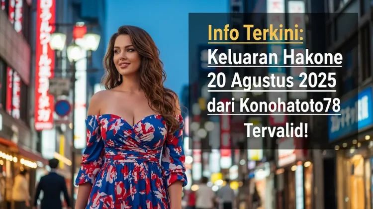 Info Terkini Keluaran Hakone 20 Agustus 2025 dari Konohatoto78 Tervalid! - angkagaib.com