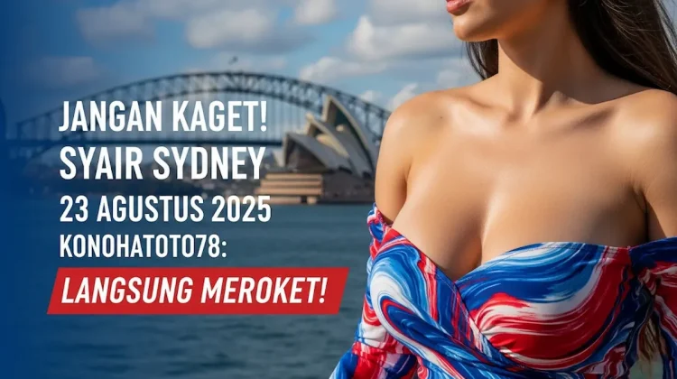 Jangan Kaget! Syair Sydney 23 Agustus 2025 Konohatoto78 Langsung Meroket! - keluarantoto78.com