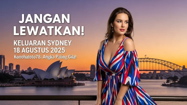 Jangan Lewatkan! Keluaran Sydney 18 Agustus 2025 Konohatoto78 Angka Paling Gila! - angkagaib.com