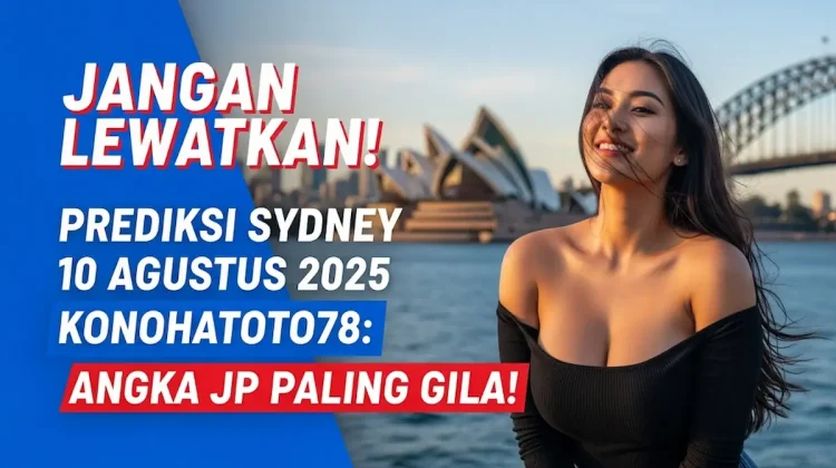 Jangan Lewatkan! Prediksi Sydney 10 Agustus 2025 Konohatoto78 Angka JP Paling Gila! - angkagaib.com