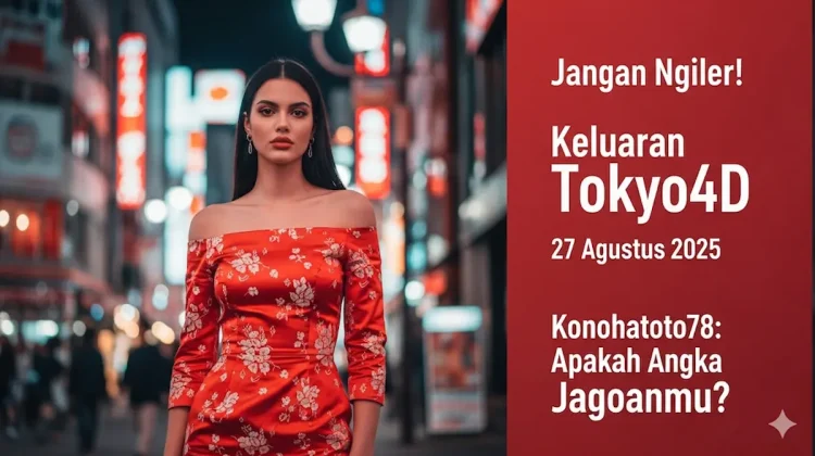 Jangan Ngiler! Keluaran Tokyo4D 27 Agustus 2025 Konohatoto78 Apakah Angka Jagoanmu - keluarantoto78.com