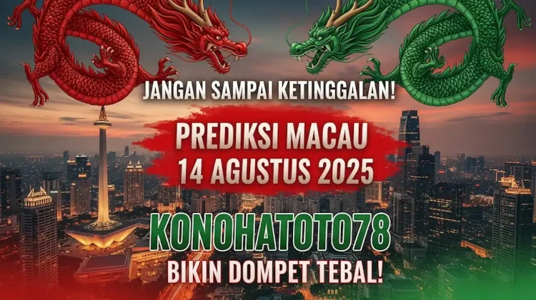 Jangan Sampai Ketinggalan! Prediksi Macau 14 Agustus 2025 Konohatoto78 Bikin Dompet Tebal - angkagaib.com