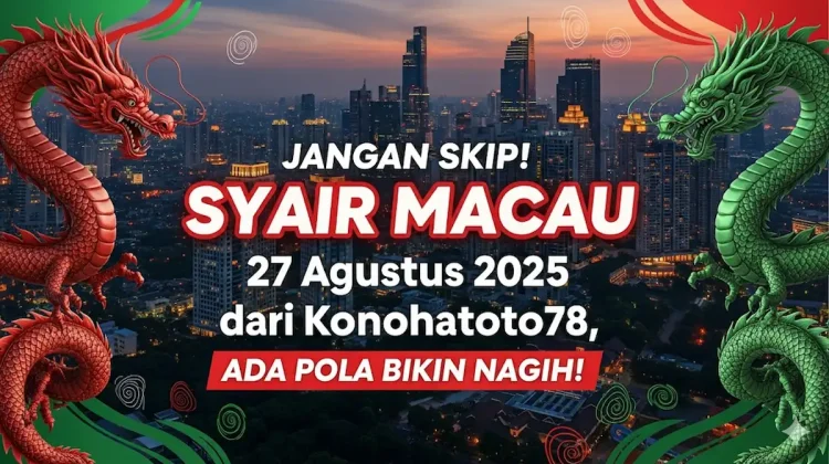 Jangan Skip! Syair Macau 27 Agustus 2025 dari Konohatoto78, Ada Pola Bikin Nagih! - keluarantoto78.com