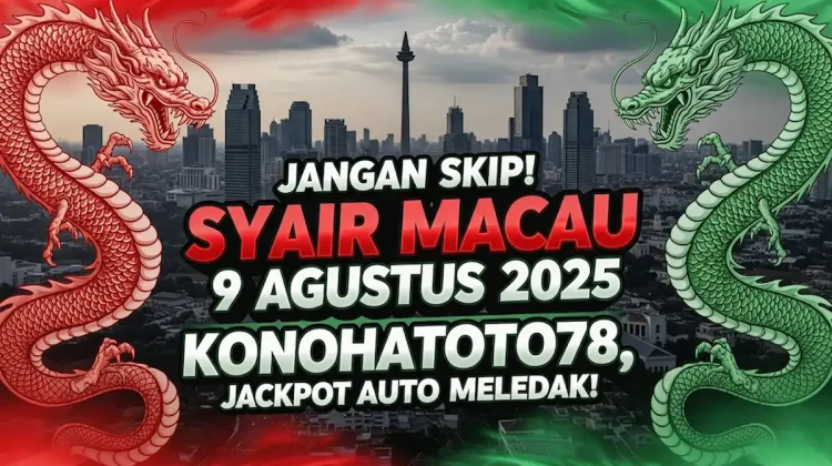 Jangan Skip! Syair Macau 9 Agustus 2025 Konohatoto78, Jackpot Auto Meledak! - angkagaib.com