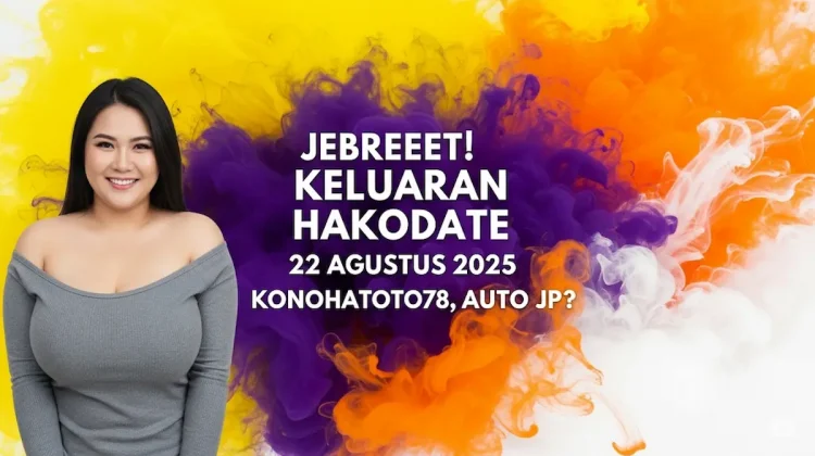 Jebreeet! Keluaran Hakodate 22 Agustus 2025 Konohatoto78, Auto JP - keluarantoto78.com