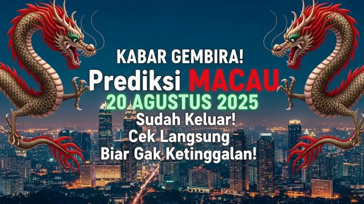 KABAR GEMBIRA! Prediksi MACAU 20 AGUSTUS 2025 Sudah Keluar! Cek Langsung Biar Gak Ketinggalan! - angkagaib.com