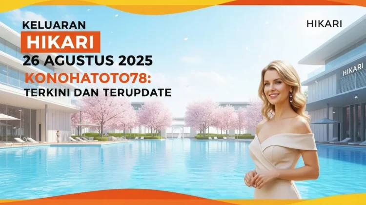 Keluaran Hikari 26 Agustus 2025 Konohatoto78 Terkini dan Terupdate - keluarantoto78.com