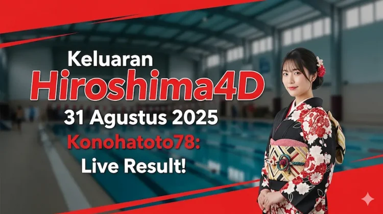 Keluaran Hiroshima4D 31 Agustus 2025 Konohatoto78 Live Result! - kelaurantoto78.com