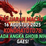Keluaran Macau 16 Agustus 2025 Konohatoto78 Ada Angka Ghoib Nih Gaes! - angkagaib.com