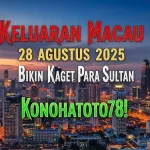 Keluaran Macau 28 Agustus 2025 Bikin Kaget Para Sultan Konohatoto78! - keluarantoto78.com