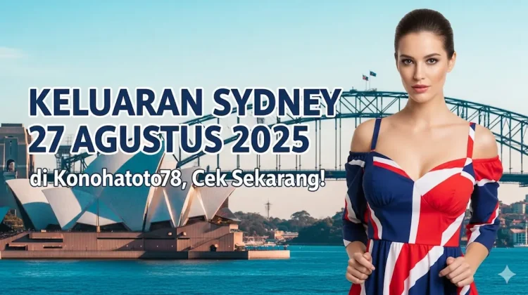 Keluaran Sydney 27 Agustus 2025 di Konohatoto78, Cek Sekarang! - keluarantoto78.com