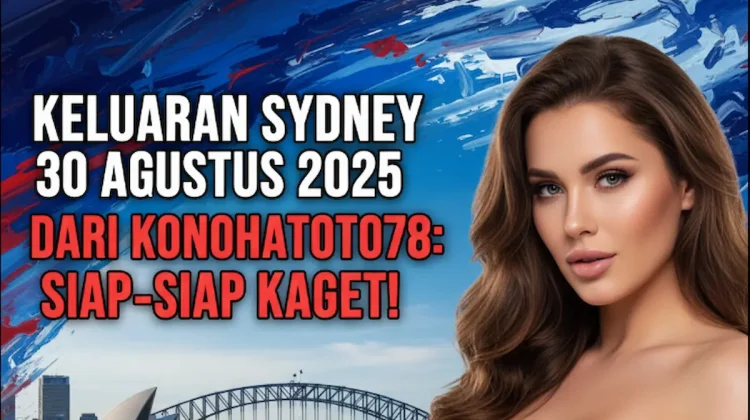 Keluaran Sydney 30 Agustus 2025 Dari Konohatoto78 Siap-siap Kaget! - keluarantoto78.com