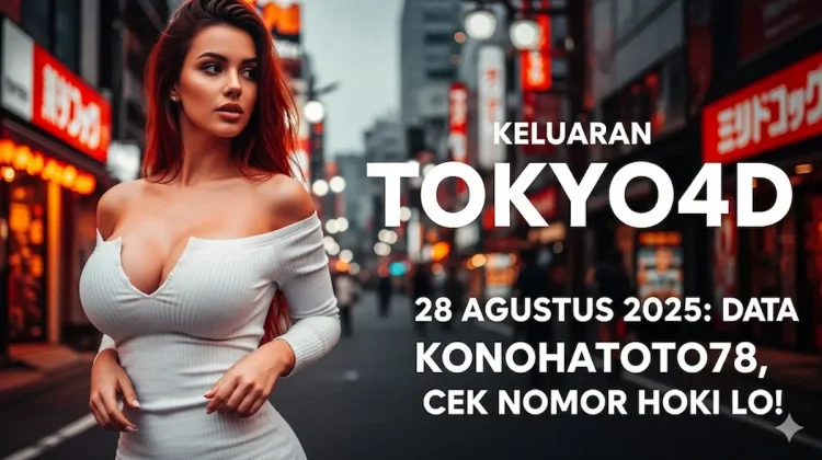Keluaran Tokyo4D 28 Agustus 2025 Data Konohatoto78, Cek Nomor Hoki Lo! - keluarantoto78.com