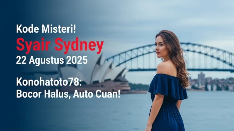 Kode Misteri! Syair Sydney 22 Agustus 2025 Konohatoto78 Bocor Halus, Auto Cuan! - keluarantoto78.com
