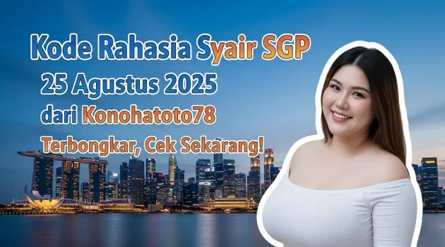Kode Rahasia Syair SGP 25 Agustus 2025 dari Konohatoto78 Terbongkar, Cek Sekarang! - keluarantoto78.com