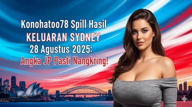 Konohatoto78 Spill Hasil Keluaran Sydney 28 Agustus 2025 Angka JP Pasti Nangkring! - keluarantoto78.com