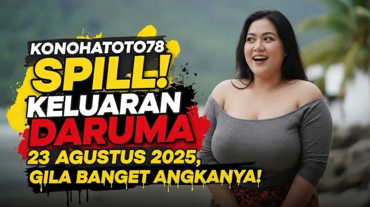 Konohatoto78 Spill! Keluaran Daruma 23 Agustus 2025 , Gila Banget Angkanya! - keluarantoto78.com