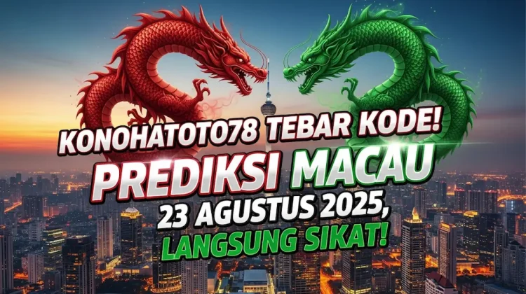 Konohatoto78 Tebar Kode! Prediksi Macau 23 Agustus 2025, Langsung Sikat! - keluarantoto78.com