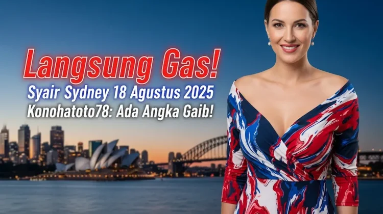 Langsung Gas! Syair Sydney 18 Agustus 2025 Konohatoto78 Ada Angka Gaib! - angkagaib.com