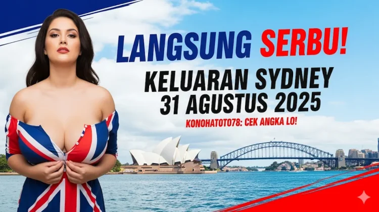 Langsung Serbu! Keluaran Sydney 31 Agustus 2025 Konohatoto78 Cek Angka Lo! - keluarantoto78.com