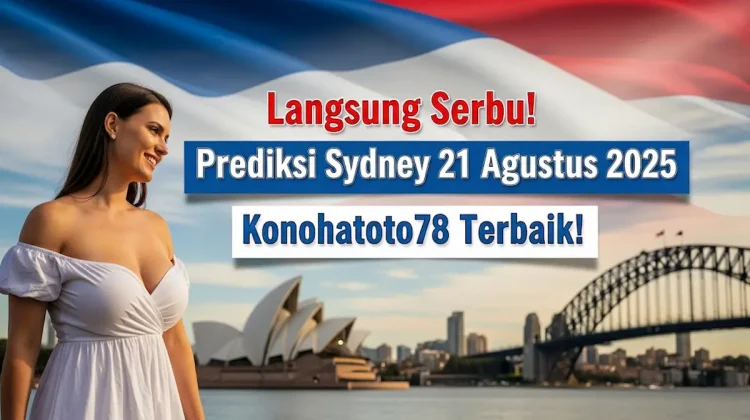 Langsung Serbu! Prediksi Sydney 21 Agustus 2025 Konohatoto78 Terbaik! - angkagaib.com