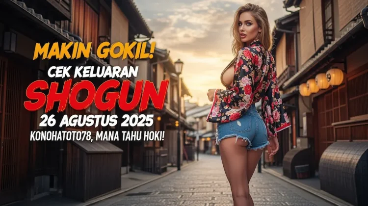 Makin Gokil! Cek Keluaran Shogun 26 Agustus 2025 Konohatoto78, Mana Tahu Hoki! - keluarantoto78.com