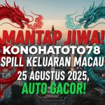 Mantap Jiwa! Konohatoto78 Spill Keluaran Macau 25 Agustus 2025, Auto Gacor! - keluarantoto78.com