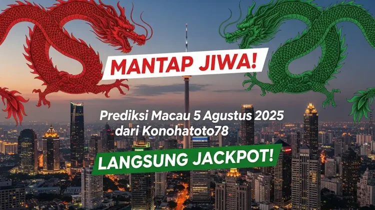 Mantap Jiwa! Prediksi Macau 5 Agustus 2025 dari Konohatoto78 Langsung Jackpot! - angkagaib.com