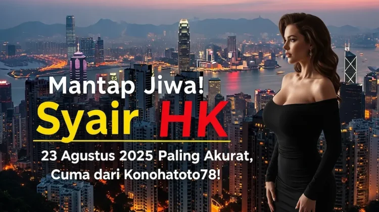 Mantap Jiwa! Syair HK 23 Agustus 2025 Paling Akurat, Cuma dari Konohatoto78! - keluarantoto78.com
