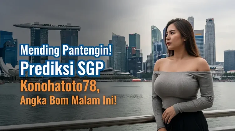 Mending Pantengin! Prediksi SGP 24 Agustus 2025 Konohatoto78, Angka Bom Malam Ini! - keluarantoto78.com